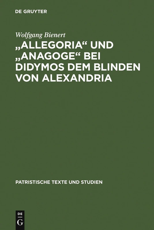 "Allegoria" und "Anagoge" bei Didymos dem Blinden von Alexandria: 13 (Patristische Texte Und Studien)