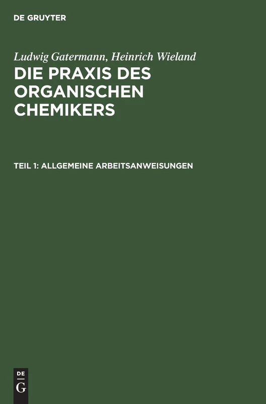 Allgemeine Arbeitsanweisungen: Aus; Die Praxis Des Organischen Chemikers: 1