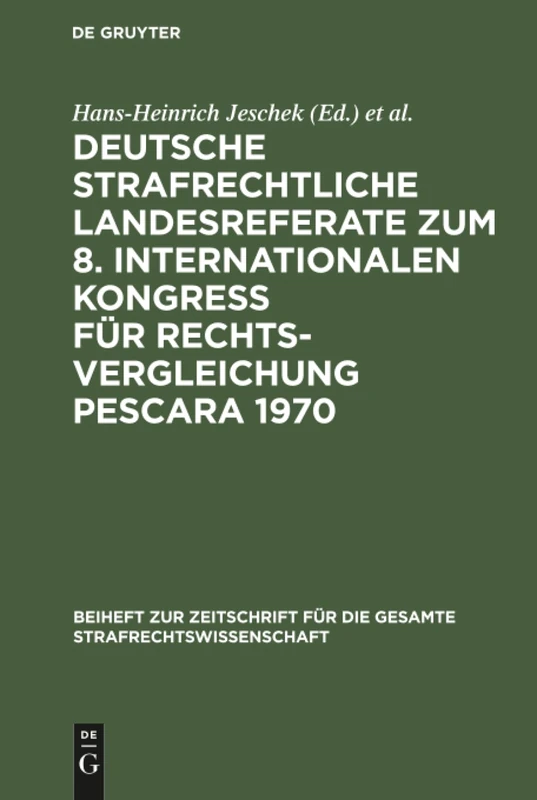 Deutsche strafrechtliche Landesreferate zum 8. Internationalen Kongreß für Rechtsvergleichung Pescara 1970 (Beiheft Zur Zeitschrift Für die Gesamte Strafrechtswissensch)