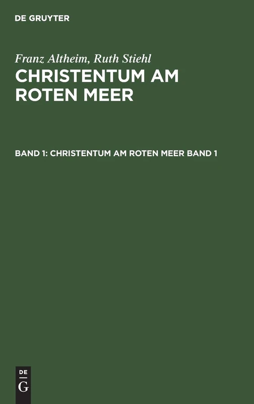 Franz Altheim; Ruth Stiehl: Christentum Am Roten Meer. Band 1