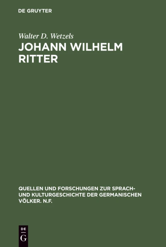 Johann Wilhelm Ritter: Physik Im Wirkungsfeld Der Deutschen Romantik: 59 (Quellen Und Forschungen Zur Sprach- Und Kulturgeschichte der)