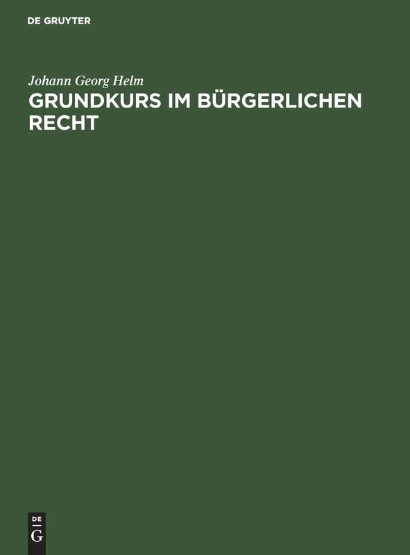 Grundkurs im Bürgerlichen Recht: Eine Einführung in Das Bürgerliche Recht Anhand Praktischer Übungen Für Juristen Und Wirtschaftswissenschaftler