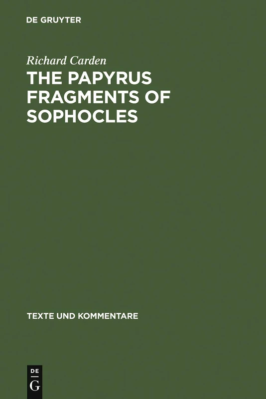 The Papyrus Fragments of Sophocles: An Edition with Prolegomena and Commentary: 7 (Texte und Kommentare, 7)