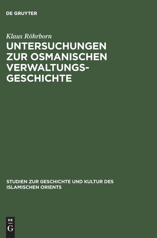 Untersuchungen Zur Osmanischen Verwaltungsgeschichte: 5 (Studien Zur Geschichte Und Kultur Des Islamischen Orients)