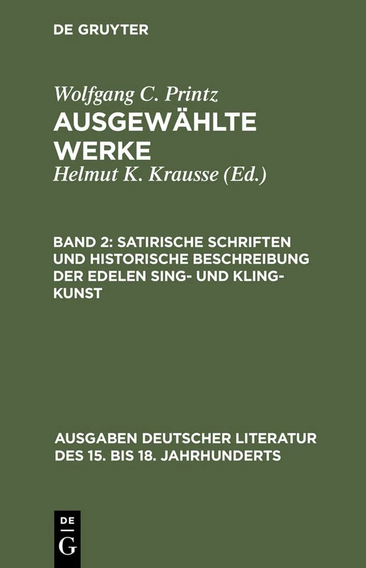 Satirische Schriften und Historische Beschreibung der edelen Sing- und Kling-Kunst: 84 (Ausgaben Deutscher Literatur Des 15. Bis 18. Jahrhunderts)