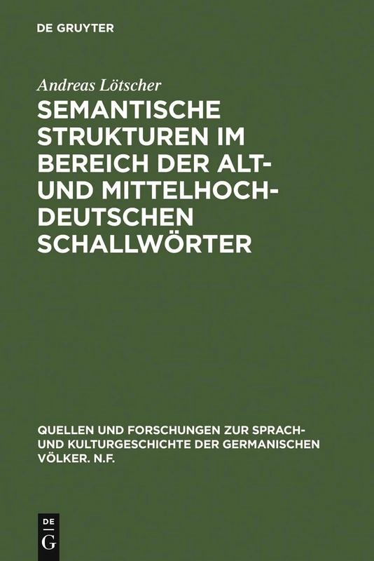 Semantische Strukturen im Bereich der alt- und mittelhochdeutschen Schallwörter: 53 (Quellen Und Forschungen Zur Sprach- Und Kulturgeschichte der)