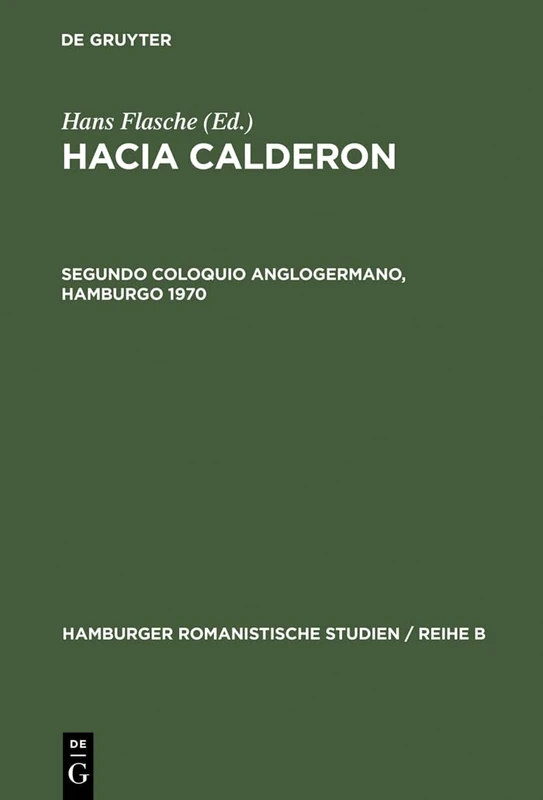Hacia Calderon, Segundo Coloquio Anglogermano, Hamburgo 1970: 36 (Hamburger Romanistische Studien / Reihe B)