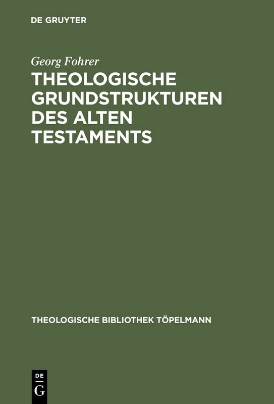 Theologische Grundstrukturen des Alten Testaments: 24 (Theologische Bibliothek Topelmann, 24)