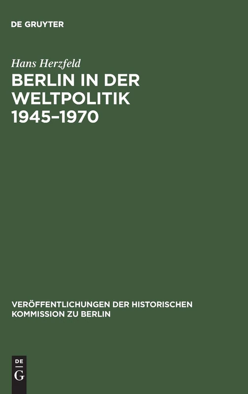 Berlin in der Weltpolitik 1945-1970: 38 (Veröffentlichungen der Historischen Kommission Zu Berlin)