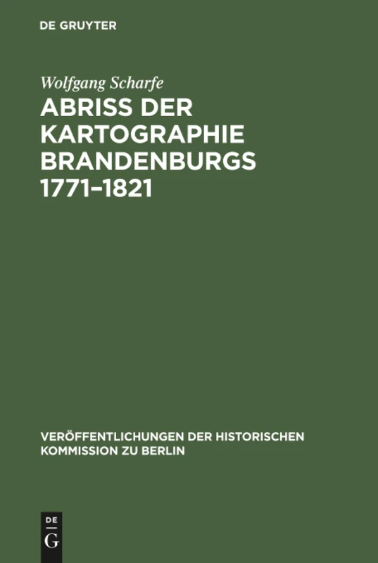 Abriss der Kartographie Brandenburgs 1771-1821: 35 (Veröffentlichungen der Historischen Kommission Zu Berlin)