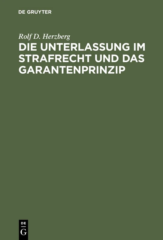 Die Unterlassung Im Strafrecht Und Das Garantenprinzip