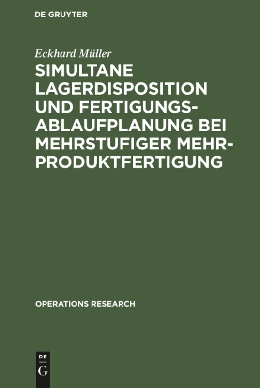Simultane Lagerdisposition und Fertigungsablaufplanung bei mehrstufiger Mehrproduktfertigung (Operations Research)
