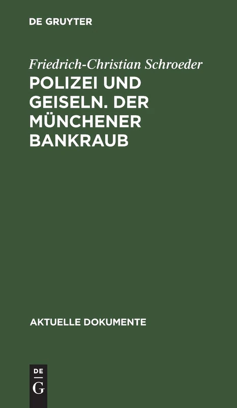 Polizei und Geiseln. Der Münchener Bankraub (Aktuelle Dokumente)