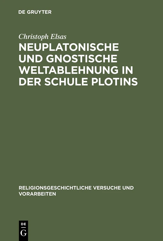 De Gruyter - Neuplatonische und gnostische Weltablehnung