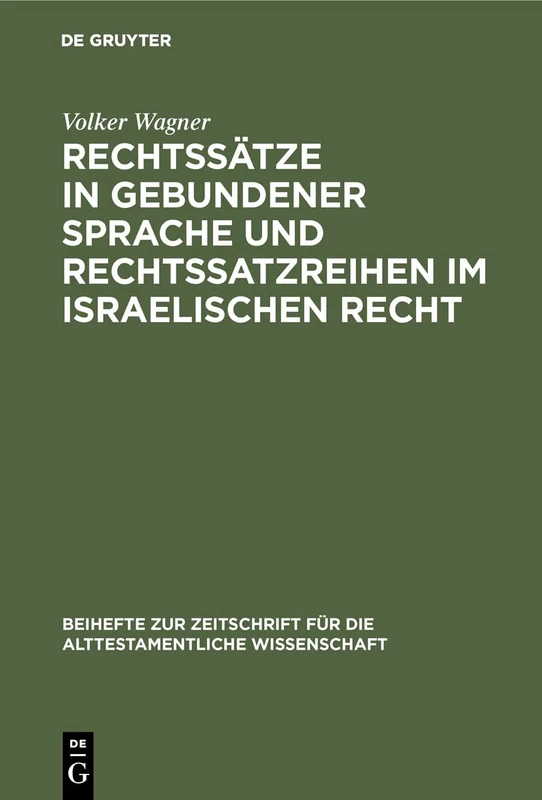 Rechtssätze in gebundener Sprache und Rechtssatzreihen im israelischen Recht: Ein Beitrag Zur Gattungsforschung: 127 (Beihefte Zur Zeitschrift Für die Alttestamentliche Wissensch)