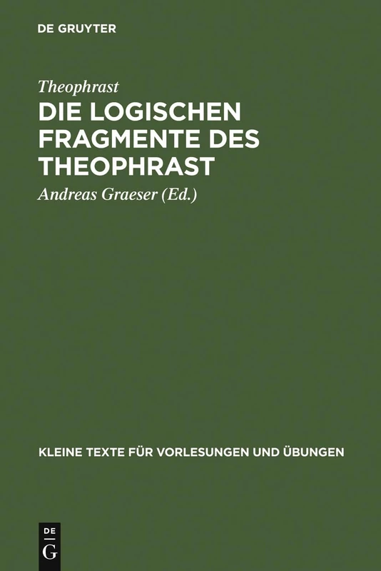 Die logischen Fragmente des Theophrast: 191 (Kleine Texte Für Vorlesungen Und Übungen)