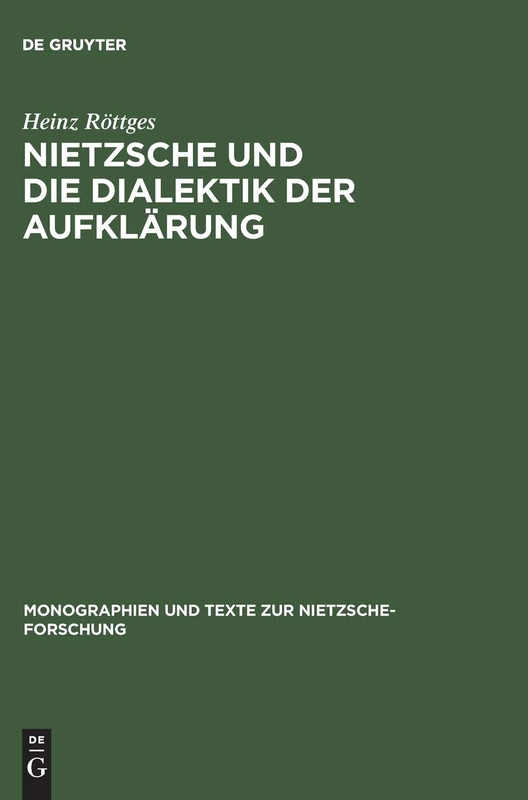 Nietzsche Und Die Dialektik Der Aufklärung: 2 (Monographien Und Texte Zur Nietzsche-Forschung)
