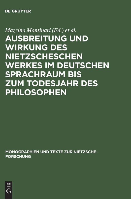Ausbreitung und Wirkung des Nietzscheschen Werkes im deutschen Sprachraum bis zum Todesjahr des Philosophen: Ein Schrifttumsverzeichnis der Jahre ... und Texte zur Nietzsche-forschung, 3)