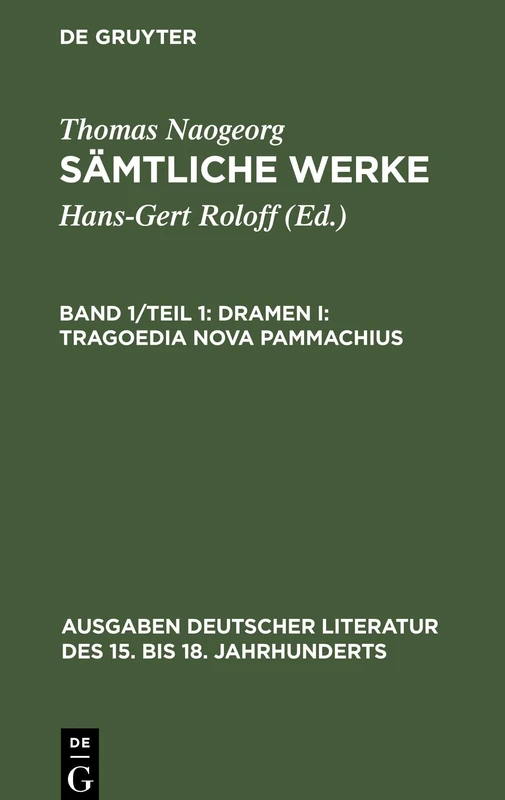 Dramen I: Tragoedia nova Pammachius: Nebst der deutschen Übersetzung des Johann Tyrolff: 50 (Ausgaben deutscher Literatur des 15. bis 18. Jahrhunderts, 50)