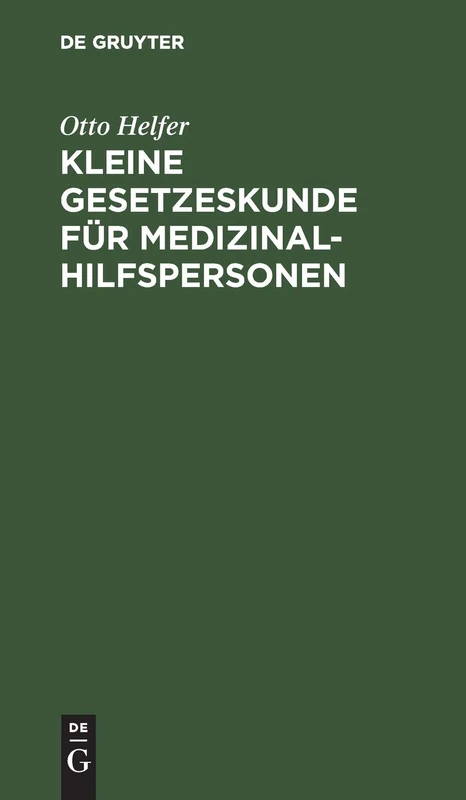 Kleine Gesetzeskunde Für Medizinalhilfspersonen: Krankenschwestern [U. A.]