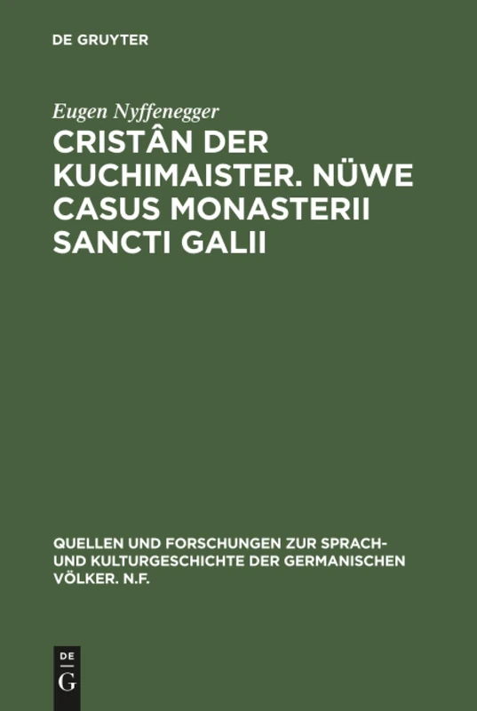Cristân der Kuchimaister. Nüwe Casus Monasterii Sancti Galii: Edition und sprachgeschichtliche Einordnung: 60 (Quellen und Forschungen zur Sprach- und ... der Germanischen Volker. N.F., 60)