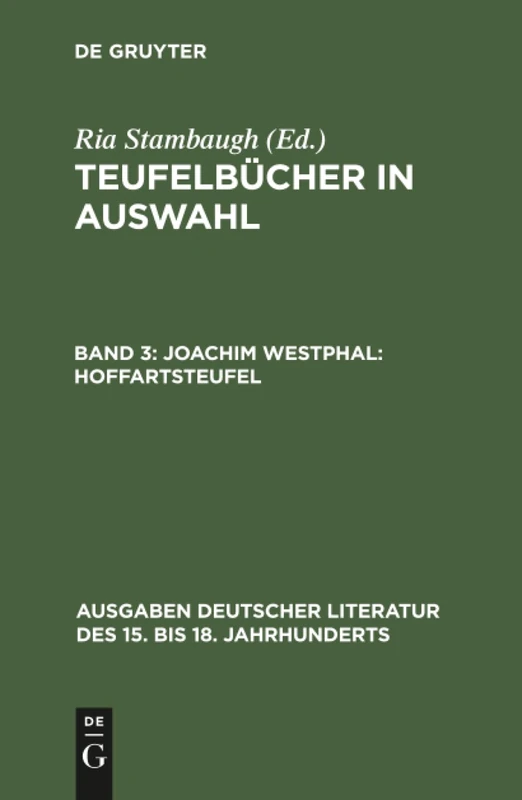 Teufelbücher in Auswahl, Band 3, Joachim Westphal: Hoffartsteufel: 41 (Ausgaben deutscher Literatur des 15. bis 18. Jahrhunderts, 41)