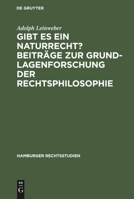 Gibt es ein Naturrecht? Beiträge zur Grundlagenforschung der Rechtsphilosophie: [Hauptbd.]: 53 (Hamburger Rechtsstudien)