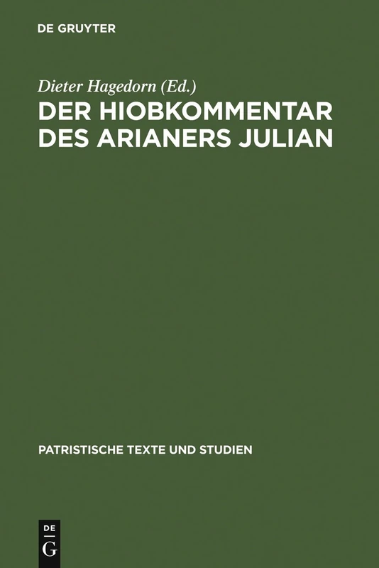 Der Hiobkommentar des Arianers Julian: 14 (Patristische Texte Und Studien)