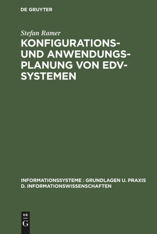 Konfigurations- und Anwendungsplanung von EDV-Systemen (Informationssysteme: Grundlagen U. Praxis D. Informationswis)