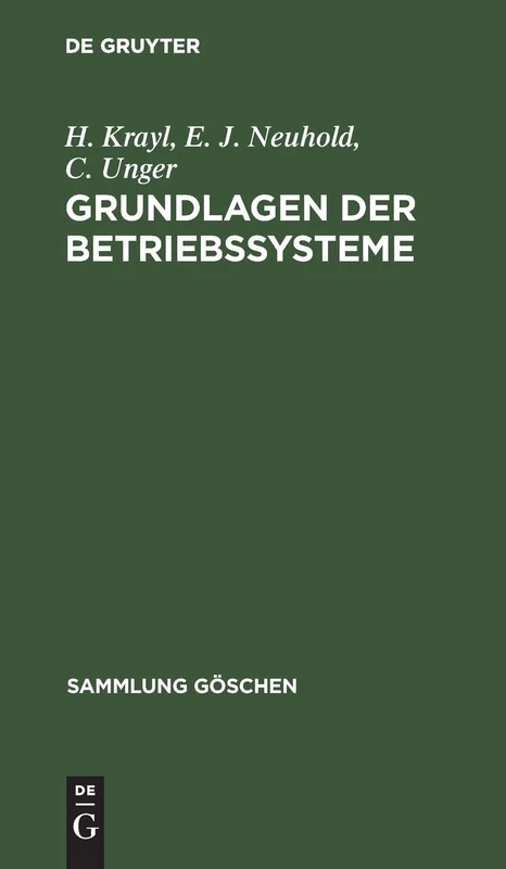 Grundlagen der Betriebssysteme: Grundl Betriebssyst: 2051 (Sammlung Göschen)