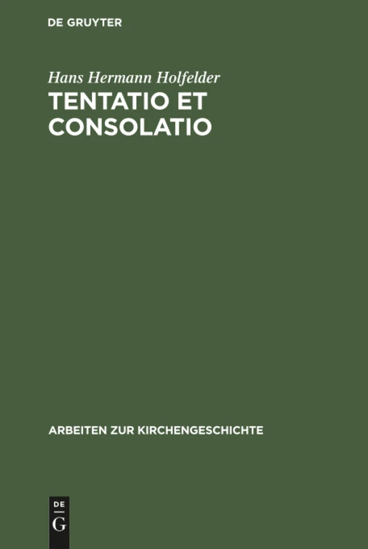 Tentatio et consolatio: Studien Zu Bugenhagens "Interpretatio in Librum Psalmorum": 45 (Arbeiten Zur Kirchengeschichte)