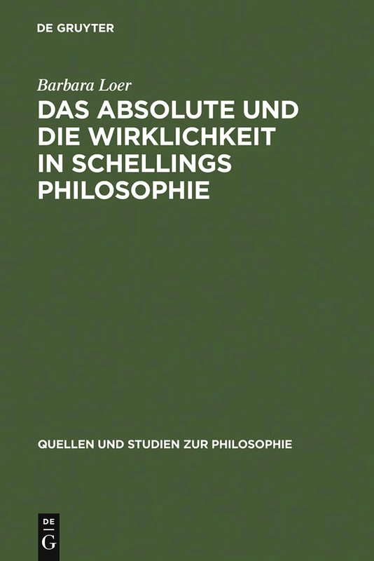 Das Absolute Und Die Wirklichkeit in Schellings Philosophie: Mit Der Erstedition Einer Handschrift Aus Dem Berliner Schelling-Nachlass: 7 (Quellen Und Studien Zur Philosophie)