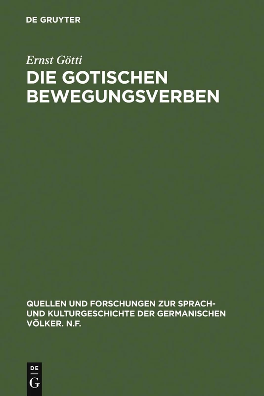 Die gotischen Bewegungsverben: Ein Beitrag Zur Erforschung Des Gotischen Wortschatzes Mit Einem Ausblick Auf Wulfilas Übersetzungstechnik: 63 ... Zur Sprach- Und Kulturgeschichte der)