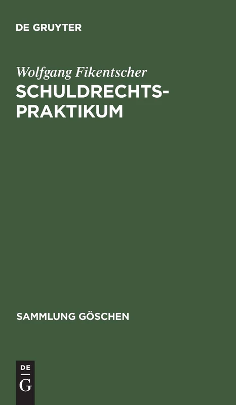 Schuldrechtspraktikum: Methodik, Schwerpunkte, Übersichten Und Fälle Mit Lösungshinweisen Auf Gebieten Des Zivilrechts Mit Schuldrechtlichem Einschlag: 6378 (Sammlung Göschen)
