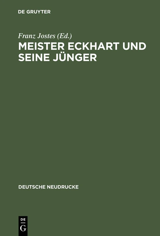Meister Eckhart und seine Jünger: Ungedruckte Texte Zur Geschichte Der Deutschen Mystik (Deutsche Neudrucke)