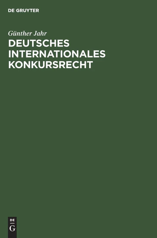 Deutsches Internationales Konkursrecht: (Sonderausgabe Der §§ 237, 238 Ko Aus Jaeger, Konkursordnung, Großkommentar, 8. Auflage)