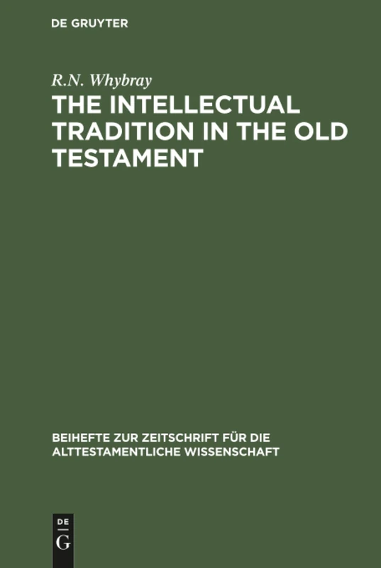 The Intellectual Tradition in the Old Testament: 135 (Beihefte zur Zeitschrift fur die Alttestamentliche Wissenschaft, 135)