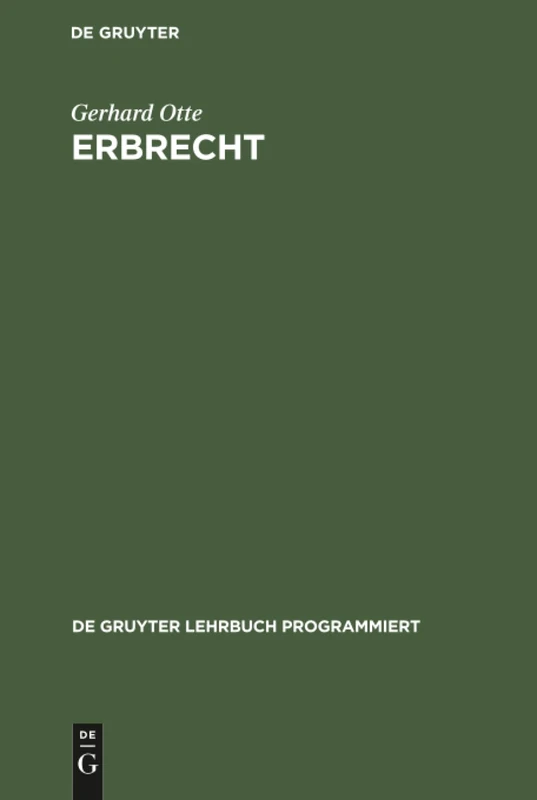 Erbrecht: Eine Darstellung Der Grundzüge in Programmierter Form (de Gruyter Lehrbuch Programmiert)