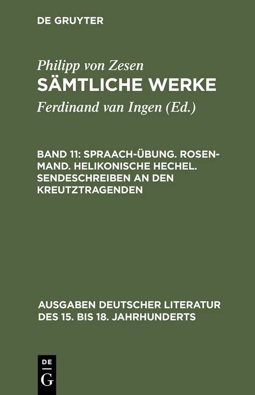 Spraach-Übung. Rosen-Mand. Helikonische Hechel. Sendeschreiben an den Kreutztragenden: 47 (Ausgaben Deutscher Literatur Des 15. Bis 18. Jahrhunderts)