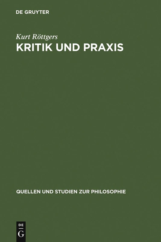 De Gruyter Kritik und Praxis: Geschichte Des Kritikbegriffs