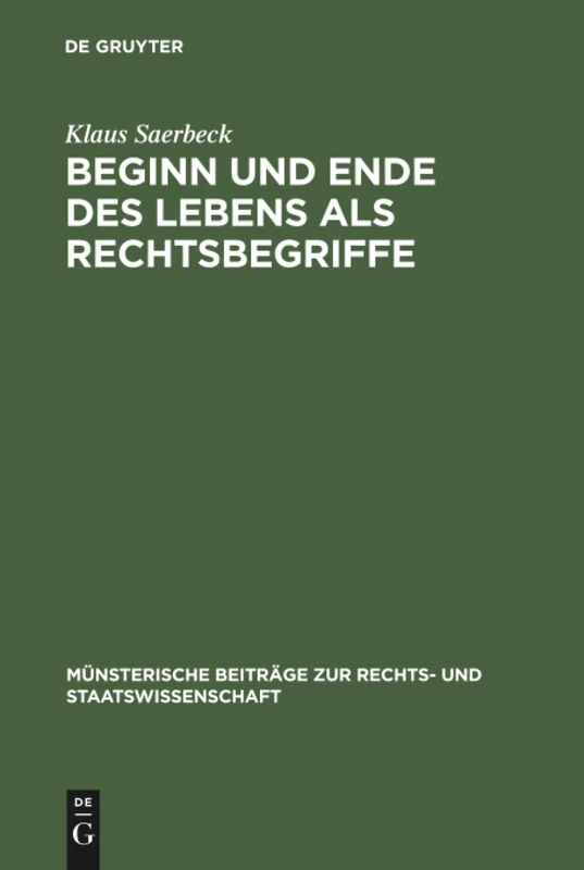 Beginn und Ende des Lebens als Rechtsbegriffe: 19 (Münsterische Beiträge zur Rechts- und Staatswissenschaft, 19)