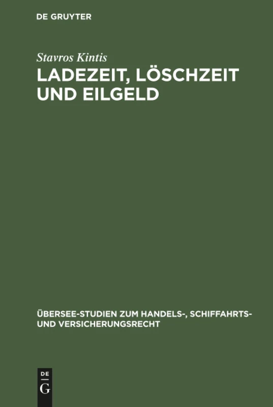 Ladezeit, Löschzeit und Eilgeld: 37 (Übersee-Studien Zum Handels-, Schiffahrts- Und Versicherungs)