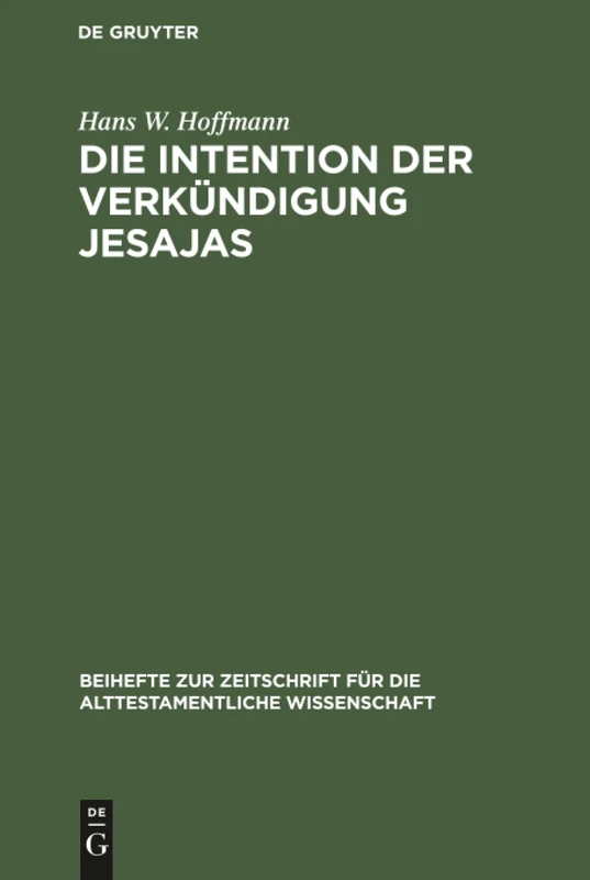 Die Intention der Verkündigung Jesajas: 136 (Beihefte Zur Zeitschrift Für die Alttestamentliche Wissensch)