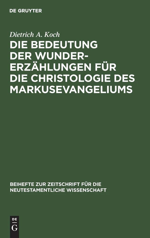 Die Bedeutung Der Wundererzählungen Für Die Christologie Des Markusevangeliums: 42 (Beihefte Zur Zeitschrift Für die Neutestamentliche Wissensch) - Image 1