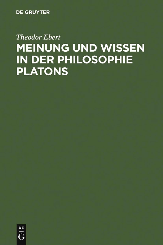 Meinung und Wissen in der Philosophie Platons: Untersuchungen Zum Charmides, Menon Und Staat