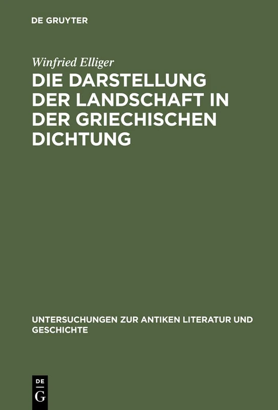 Die Darstellung Der Landschaft in Der Griechischen Dichtung: 15 (Untersuchungen Zur Antiken Literatur Und Geschichte)