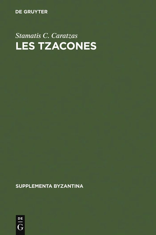 De Gruyter Les Tzacones: 4 (Supplementa Byzantina) - Book