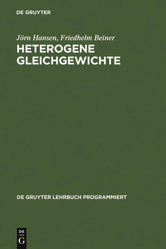 Heterogene Gleichgewichte: Ein Studienprogramm Zur Einführung in Die Konstitutionslehre Der Metallkunde; Für Studierende Der Hüttenkunde, ... (de Gruyter Lehrbuch Programmiert)