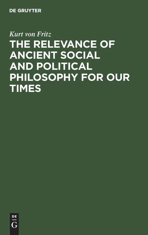 The Relevance of Ancient Social and Political Philosophy for our Times: A short Introduction to the Problem