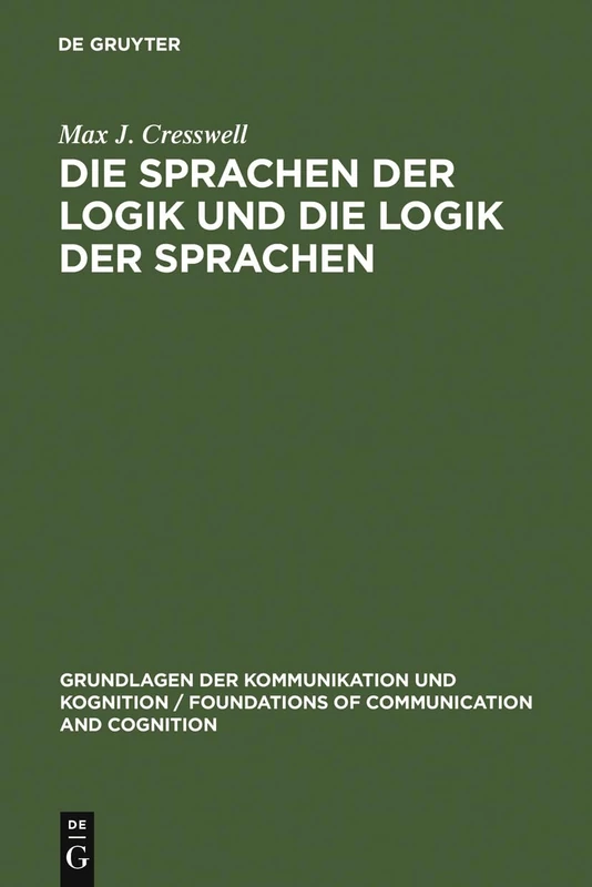 Die Sprachen der Logik und die Logik der Sprache (Grundlagen Der Kommunikation Und Kognition / Foundations of)